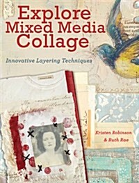 Explore Mixed Media Collage: Innovative Layering Techniques (Paperback)