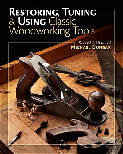 Restoring, Tuning & Using Classic Woodworking Tools (Paperback, Revised, Update)