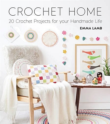 Crochet Home : 20 vintage modern crochet projects for the home (Paperback)