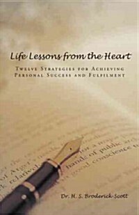 Life Lessons from the Heart: Twelve Strategies for Achieving Personal Success and Fulfilment (Paperback)