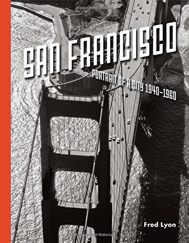 San Francisco, Portrait of a City: 1940-1960 (Hardcover)