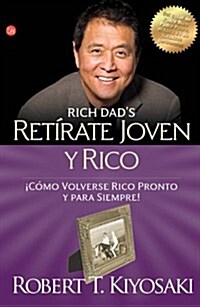 Retirate Joven y Rico: Como Volverse Rico Pronto y Para Siempre = Retire Young Retire Rich (Paperback, 2)