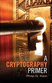 A Cryptography Primer : Secrets and Promises (Hardcover)