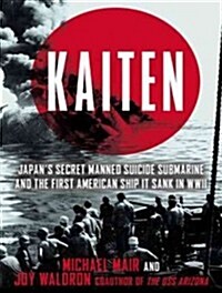 Kaiten: Japans Secret Manned Suicide Submarine and the First American Ship It Sank in WWII (Audio CD, Library)