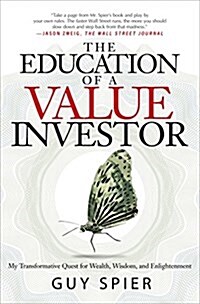 [중고] The Education of a Value Investor : My Transformative Quest for Wealth, Wisdom, and Enlightenment (Hardcover)