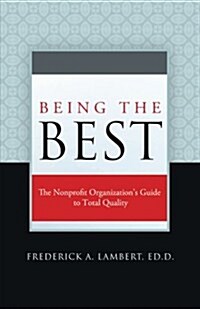 Being the Best: The Nonprofit Organizations Guide to Total Quality (Paperback)
