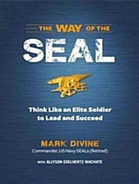 The Way of the Seal: Think Like an Elite Warrior to Lead and Succeed (MP3 CD, MP3 - CD)