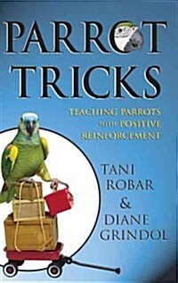Parrot Tricks: Teaching Parrots with Positive Reinforcement (Paperback)