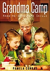 Grandma Camp: Hand-Me-Down Home Skills (Paperback)