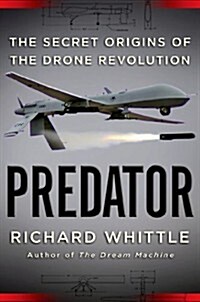 Predator: The Secret Origins of the Drone Revolution (Hardcover)