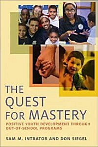 The Quest for Mastery: Positive Youth Development Through Out-Of-School Programs (Paperback)
