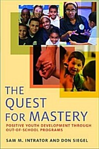 The Quest for Mastery: Positive Youth Development Through Out-Of-School Programs (Library Binding)