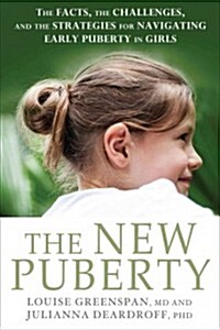 The New Puberty: How to Navigate Early Development in Todays Girls (Hardcover)