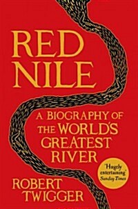 Red Nile: A Biography of the Worlds Greatest River (Hardcover)