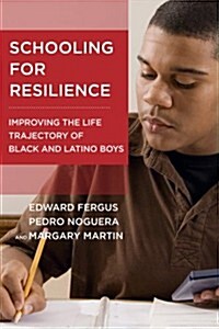 Schooling for Resilience: Improving the Life Trajectory of Black and Latino Boys (Paperback)