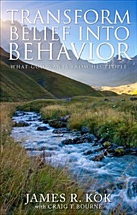 Transform Belief Into Behavior (Paperback)