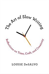 The Art of Slow Writing: Reflections on Time, Craft, and Creativity (Paperback)