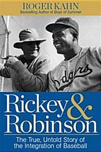 Rickey & Robinson: The True, Untold Story of the Integration of Baseball (Hardcover)