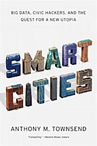 Smart Cities: Big Data, Civic Hackers, and the Quest for a New Utopia (Paperback)