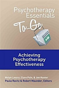 Psychotherapy Essentials to Go: Achieving Psychotherapy Effectiveness (Paperback)