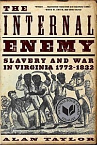 The Internal Enemy: Slavery and War in Virginia, 1772-1832 (Paperback)