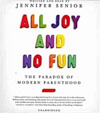 All Joy and No Fun: The Paradox of Modern Parenthood (Audio CD)
