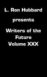 L. Ron Hubbard Presents Writers of the Future Volume 30: The Best New Science Fiction and Fantasy of the Year (Paperback)