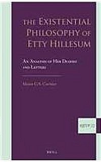 The Existential Philosophy of Etty Hillesum: An Analysis of Her Diaries and Letters (Hardcover)