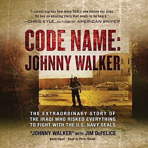 Code Name: Johnny Walker: The Extraordinary Story of the Iraqi Who Risked Everything to Fight with the U.S. Navy Seals (Audio CD)