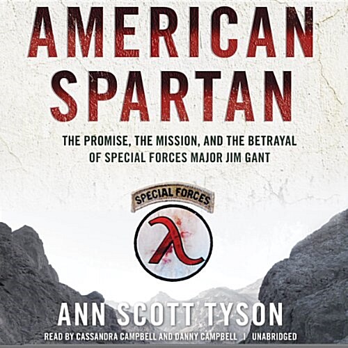 American Spartan: The Promise, the Mission, and the Betrayal of Special Forces Major Jim Gant (Audio CD)