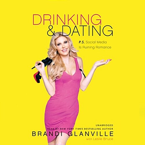 Drinking & Dating: P.S. Social Media Is Ruining Romance (Audio CD)