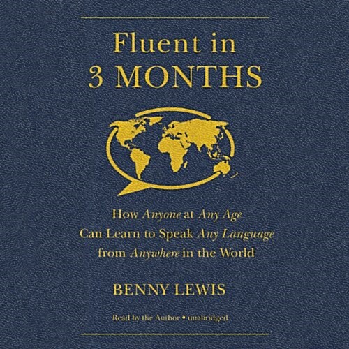 Fluent in 3 Months: How Anyone at Any Age Can Learn to Speak Any Language from Anywhere in the World (Audio CD)