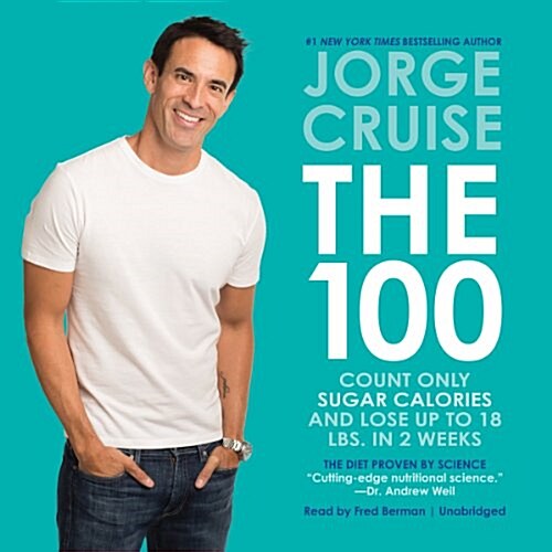 The 100: Count Only Sugar Calories and Lose Up to 18 Lbs. in 2 Weeks (Audio CD)