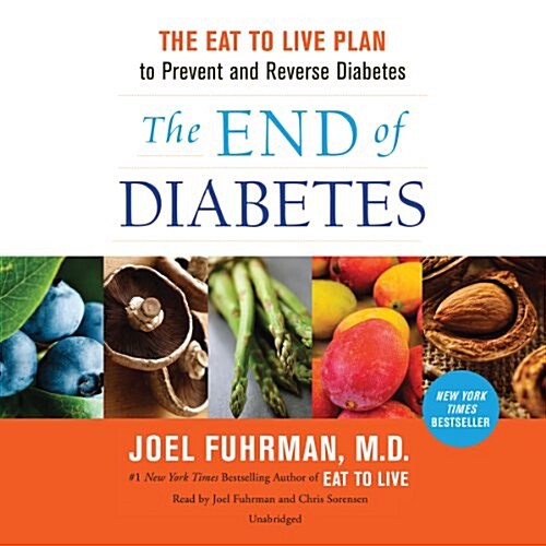 The End of Diabetes: The Eat to Live Plan to Prevent and Reverse Diabetes (Audio CD)