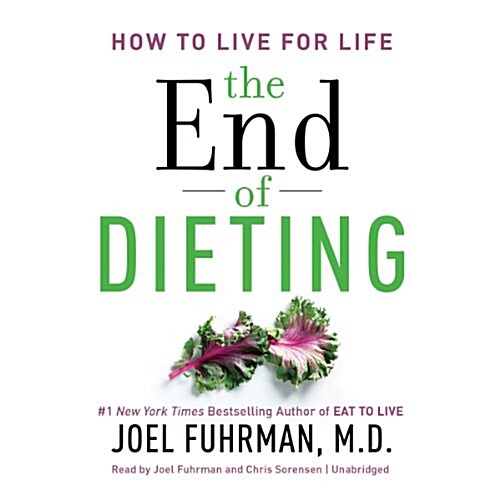The End of Dieting: How to Live for Life (Audio CD)