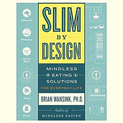 Slim by Design: Mindless Eating Solutions for Everyday Life (Audio CD)