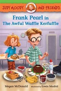 Judy Moody and Friends: Frank Pearl in the Awful Waffle Kerfuffle (Hardcover)