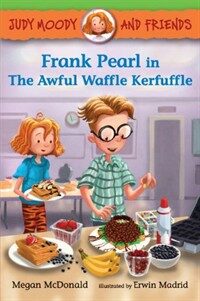 Judy Moody and Friends: Frank Pearl in the Awful Waffle Kerfuffle (Paperback)