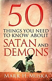 50 Things You Need to Know About Satan and Demons (Paperback)