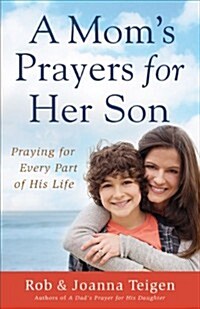 A Moms Prayers for Her Son: Praying for Every Part of His Life (Paperback)