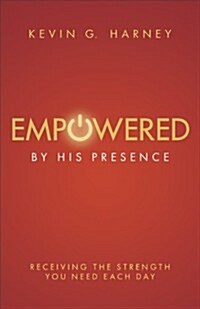 Empowered by His Presence: Receiving the Strength You Need Each Day (Paperback)