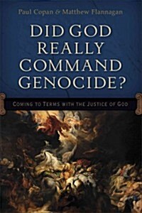 Did God Really Command Genocide?: Coming to Terms with the Justice of God (Paperback)