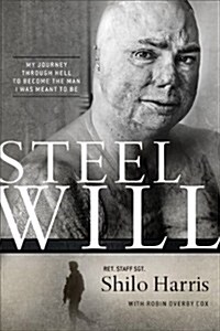 Steel Will: My Journey Through Hell to Become the Man I Was Meant to Be (Hardcover)