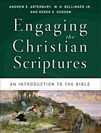 Engaging the Christian Scriptures: An Introduction to the Bible (Paperback)