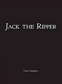 Jack the Ripper : The Murders, the Mystery, the Myth (Paperback)