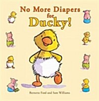 No More Diapers for Ducky! (Hardcover)