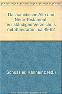 Das Sahidische Alte Und Neue Testament. Vollstandiges Verzeichnis Mit Standorten: Sa 49-92 (Paperback)