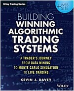 Building Winning Algorithmic Trading Systems, + Website: A Trader's Journey from Data Mining to Monte Carlo Simulation to Live Trading (Paperback)