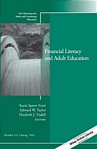 Financial Literacy and Adult Education: New Directions for Adult and Continuing Education, Number 141 (Paperback)