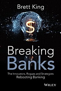 [중고] Breaking Banks: The Innovators, Rogues, and Strategists Rebooting Banking (Hardcover)
